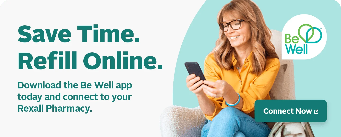 Save Time. Refill Online. Download the Be Well app today and connect to your Rexall Pharmacy. Connect Now. Be Well.