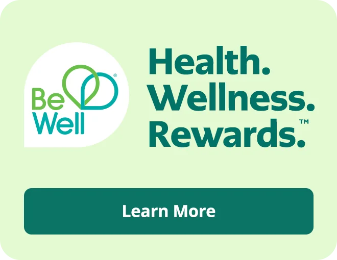 Be Well — Health. Wellness. Rewards. Learn More