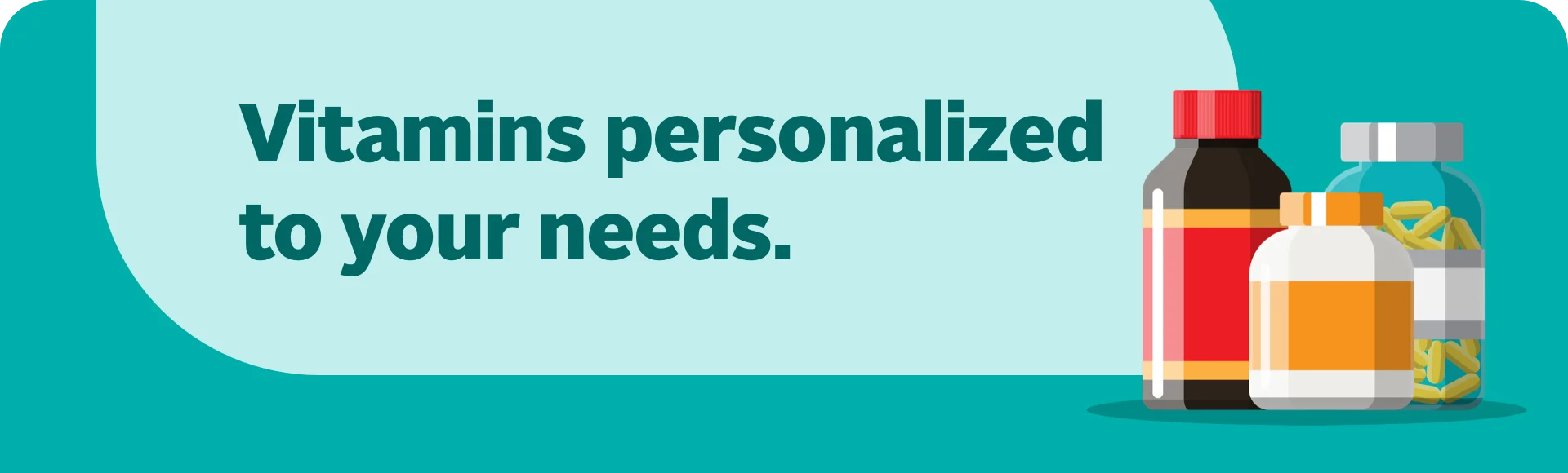 Vitamins personalized to your needs.