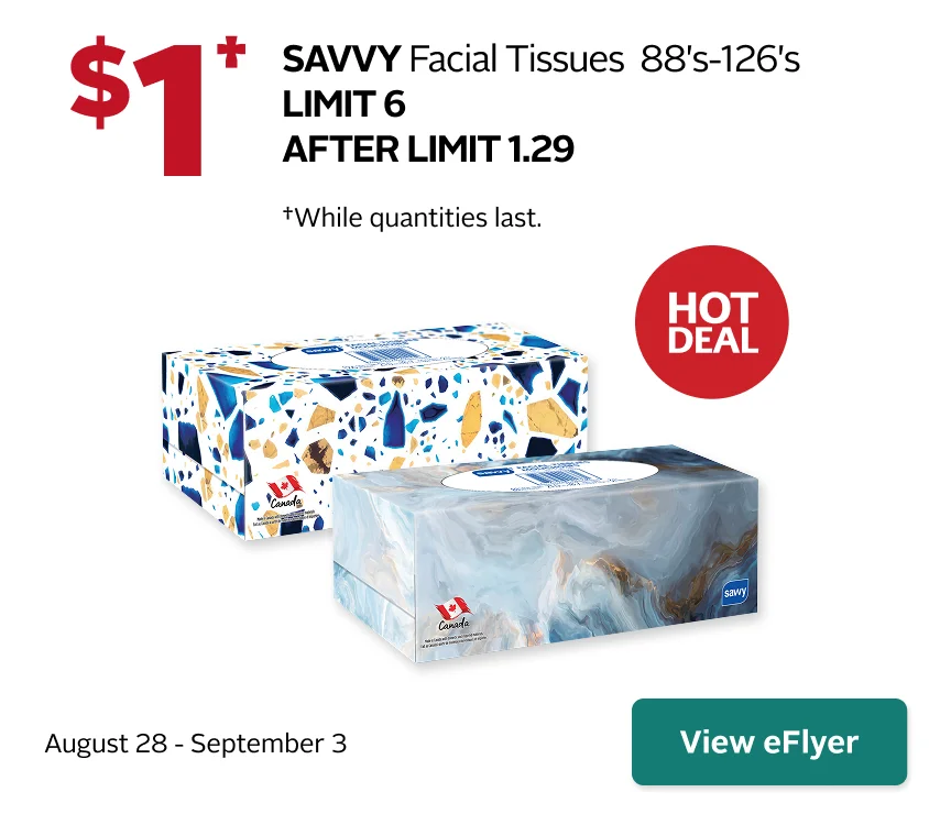 Savvy Facial Tissues, 88 to 126 count, on sale for $1. Limit of 6. Offer valid August 28 to September 3.