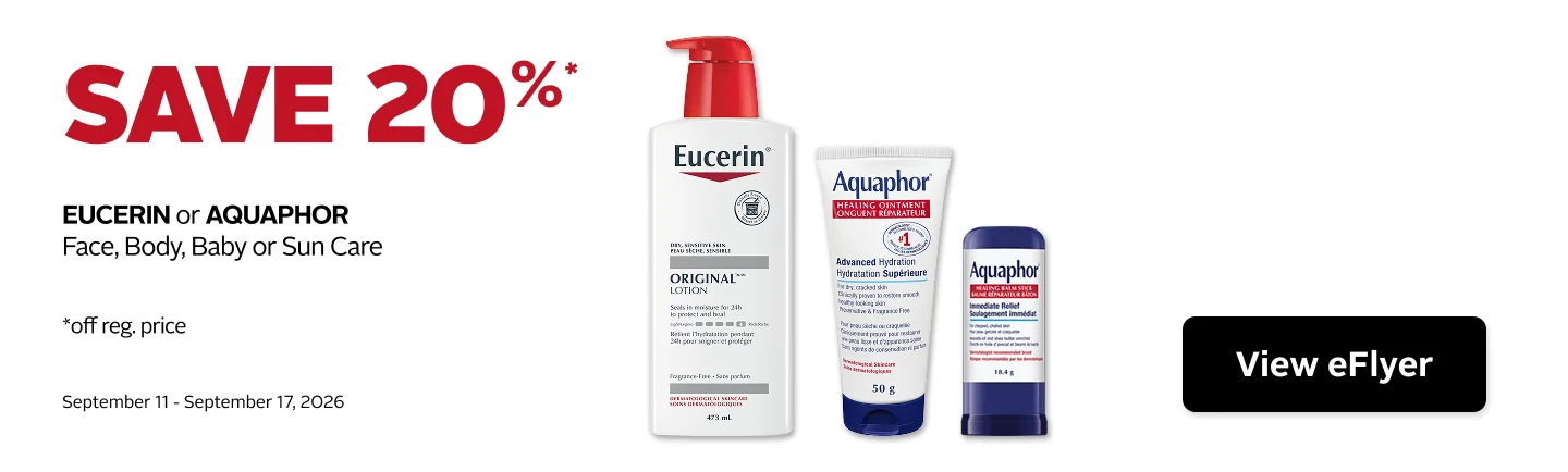 Save 20% on regular-priced Eucerin or Aquaphor Face Care, Body Care, Baby Care, or Sun Care products. Offer valid September 11 to September 17.