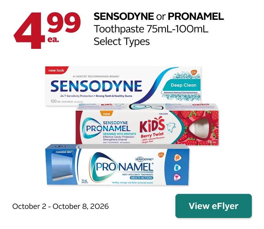 SENSODYNE or PRONAMEL Toothpaste  75mL-100mL Select Types 4.99 October 2-October 8.