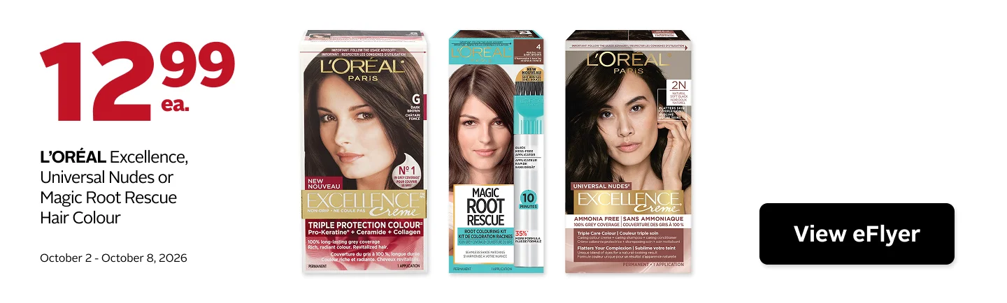 L’ORÉAL Excellence,  Universal Nudes or  Magic Root Rescue  Hair Colour 12.99 October 2-8.
