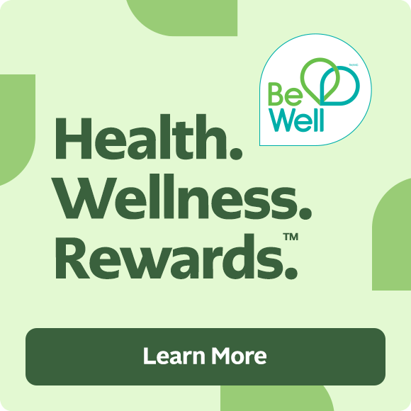 Be Well. Health. Wellness. Rewards. Learn more.