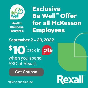 Exclusive Be Well ® offer for all McKesson Employees. Valid September 2nd to 29th 2022. $10 back in points with coupon on select in-store items when you scan your Be Well card. Mobile or printed coupon accepted.