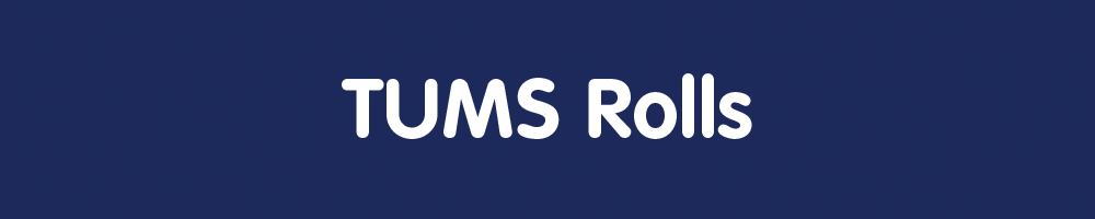 TUMS Rolls